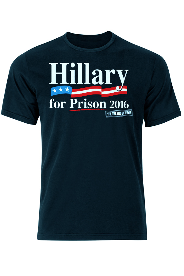 'Hillary for Prison 2016...'Till the End of Time' T-shirt, sold online at Infowars.com.